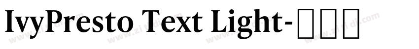 IvyPresto Text Light字体转换 IvyPresto Text Light字体转换